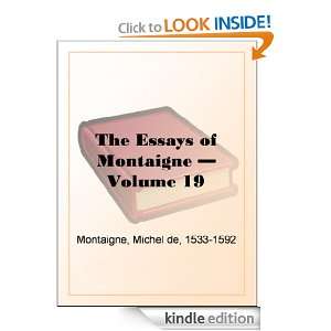 The Essays of Montaigne   Volume 19 Michel de Montaigne  