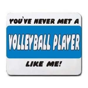   VE NEVER MET A VOLLEYBALL PLAYER LIKE ME Mousepad