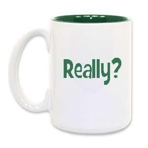  Really? Green Mug 