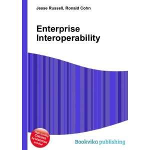  Enterprise Interoperability Ronald Cohn Jesse Russell 