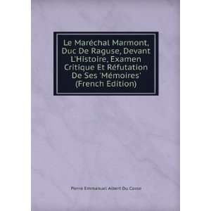  Le MarÃ©chal Marmont, Duc De Raguse, Devant LHistoire 