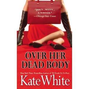    Over Her Dead Body [Mass Market Paperback] Kate White Books