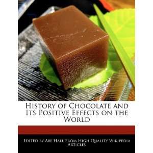  History of Chocolate and Its Positive Effects on the World 