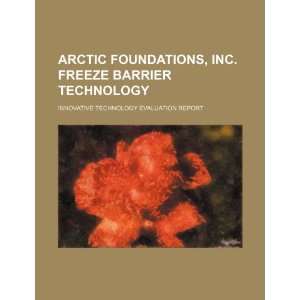  Foundations, Inc. freeze barrier technology: innovative technology 