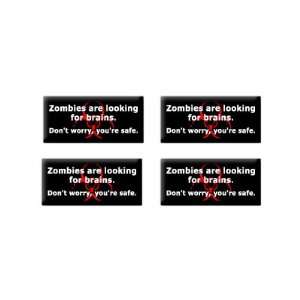 Zombies Are Looking For Brains Dont Worry Youre Safe   3D Domed Set 
