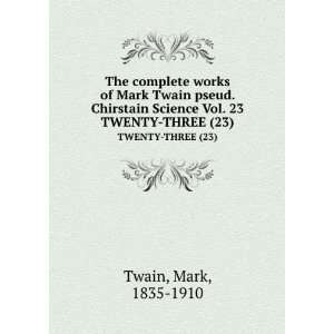   Science Vol. 23. TWENTY THREE (23) Mark, 1835 1910 Twain Books