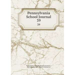  Pennsylvania School Journal. 39 Pennsylvania. Dept . of public 
