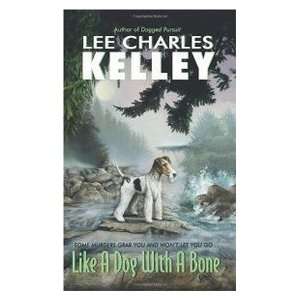  Like A Dog With A Bone (9780060732301) Lee Charles Kelley 