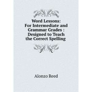   to Teach the Correct Spelling . Alonzo Reed  Books