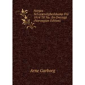   Fra 1814 Til Nu En Oversigt (Norwegian Edition) Arne Garborg Books