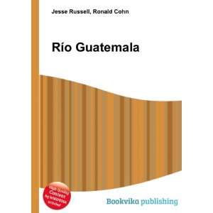  RÃ­o Guatemala Ronald Cohn Jesse Russell Books