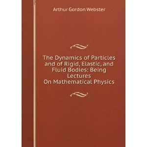  of Particles and of Rigid, Elastic, and Fluid Bodies Being Lectures 