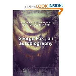  George Fox ; an autobiography George, 1624 1691,Jones 