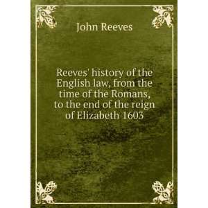 Reeves history of the English law, from the time of the Romans, to 