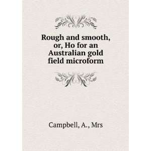   or, Ho for an Australian gold field microform A., Mrs Campbell Books