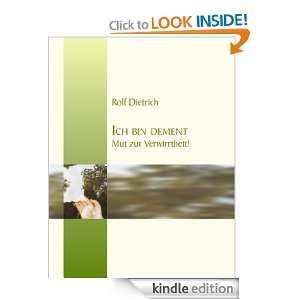 Ich bin dement: Mut zur Verwirrtheit (German Edition): Rolf Dietrich 