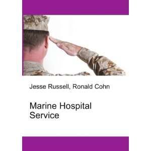  Marine Hospital Service: Ronald Cohn Jesse Russell: Books