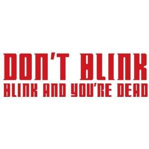 Dont Blink   Blink And Youre Dead   Decal / Sticker  