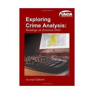  Exploring Crime Analysis 2nd (second) edition Text Only 