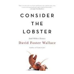 Consider the Lobster and Other Essays Publisher Back Bay Books; Later 