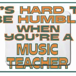  Its hard to be humble when youre a Music Teacher 