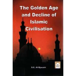  The Golden Age and Decline of Islamic Civilisation 