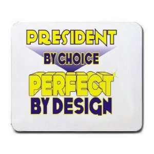  President By Choice Perfect By Design Mousepad Office 