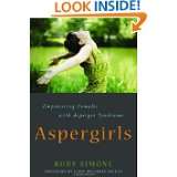 Aspergirls Empowering Females With Asperger Syndrome by Rudy Simone 