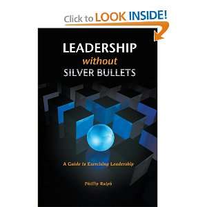  Leadership Without Silver Bullets A Guide to Exercising 
