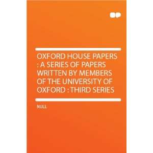 Oxford House Papers  a Series of Papers Written by Members of the 