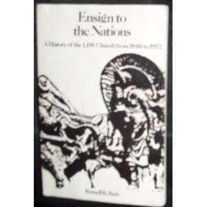  Ensign to the Nations A History of the Lds Church from 