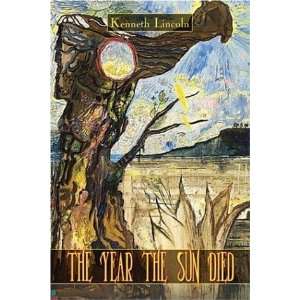    The Year the Sun Died (9781424131372): Kenneth Lincoln: Books