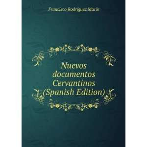  Nuevos documentos Cervantinos (Spanish Edition) Francisco 