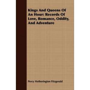 Kings And Queens Of An Hour: Records Of Love, Romance, Oddity, And 