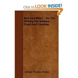  Rod And River   Or, Fly Fishing For Salmon, Trout And 