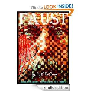 FAUST, The Legend Retold Fyth Kahlum  Kindle Store