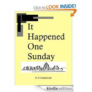 It Happened One Sunday D J Frankovich  Kindle Store