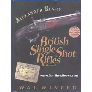British Single Shot Rifles, Vol. 1; Alexander Henry  Books