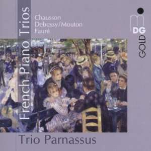   French Piano Trios Chausson, Debussy, Mouton, Trio Parnassus Music