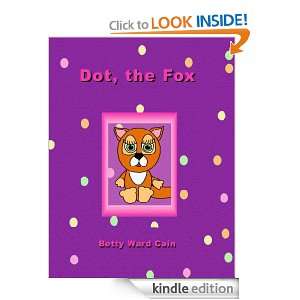 Dot the Fox Betty Ward Cain  Kindle Store