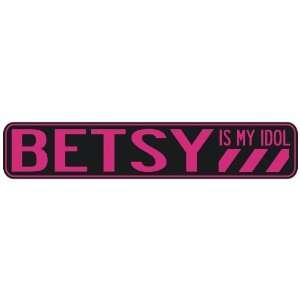   BETSY IS MY IDOL  STREET SIGN