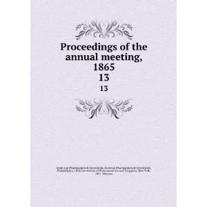 Proceedings of the annual meeting, 1865. 13 National 