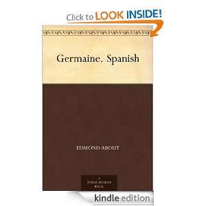 Germaine. Spanish (Spanish Edition) Edmond About, Tomás Orts Ramos 