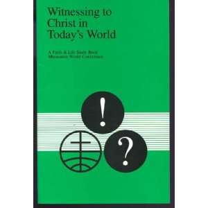  Witnessing to Christ in todays world: A faith & life 