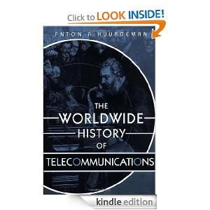 The Worldwide History of Telecommunications Anton A. Huurdeman 
