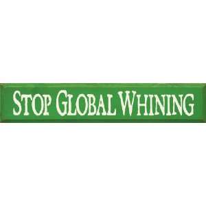  Stop Global Whining Wooden Sign: Home & Kitchen