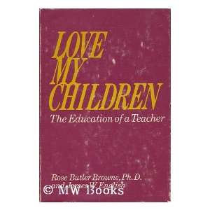 Love My Children Ph.D. Rose Butler Browne, James W. English 