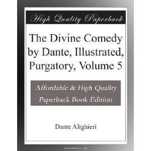 : The Divine Comedy by Dante, Illustrated, Purgatory, Volume 5: Dante 