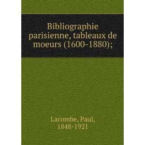   , tableaux de moeurs (1600 1880); Paul, 1848 1921 Lacombe Books