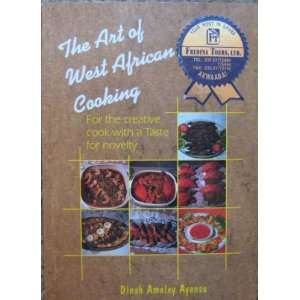 The Art of West African Cooking For the creative cook with a Taste 